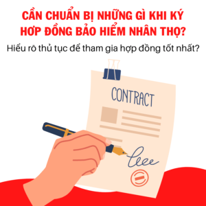 Cần chuẩn bị gì khi ký hợp đồng bảo hiểm?