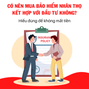 Có Nên Mua Bảo Hiểm Kết Hợp Đầu Tư Không?