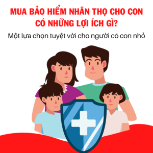 Mua bảo hiểm cho con mang lại lợi ích gì?