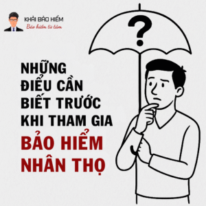 Những điều cần biết trước khi tham gia bảo hiểm nhân thọ